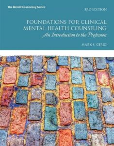Foundations for Clinical Mental Health Counseling: An Introduction to the Profession 3rd Edition by Mark Gerig 9780134384771