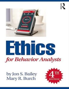 Ethics for Behavior Analysts 4th Edition by Jon S. Bailey, 9781032056425