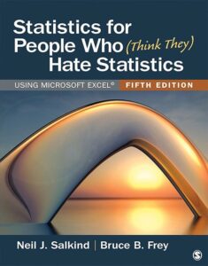 Statistics for People Who (Think They) Hate Statistics: Using Microsoft Excel 5th Edition By Neil J. Salkind, 9781071803882