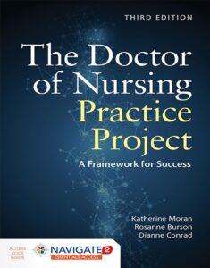 The Doctor of Nursing Practice Project: A Framework for Success 3rd Edition by Katherine J. Moran, 9781284156959