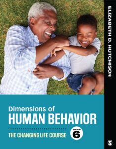 Dimensions of Human Behavior: The Changing Life Course 6th Edition By Elizabeth D. Hutchison, 9781544339344
