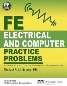 PPI FE Electrical And Comprehensive Practice for the FE Electrical and Computer Fundamentals of Engineering Exam 1st Edition by Michael R. Lindeburg, 9781591264491
